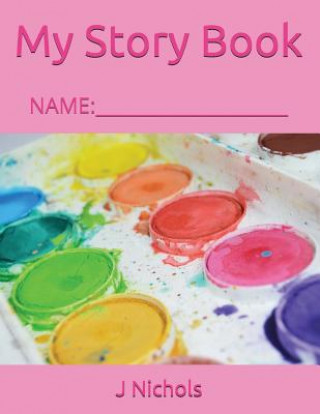 Kniha My Story Book: Name: ____________________ J Nichols