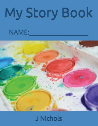 Kniha My Story Book: Name: ____________________ J Nichols