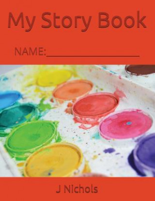 Kniha My Story Book: Name: ____________________ J Nichols