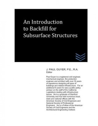 Kniha An Introduction to Backfill for Subsurface Structures J Paul Guyer