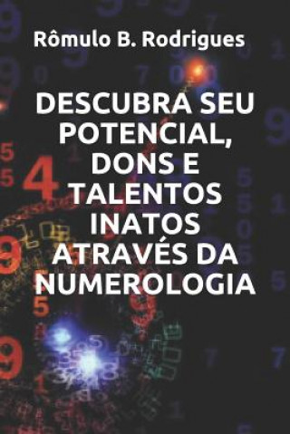 Könyv Descubra Seu Potencial, Dons E Talentos Inatos Atraves Da Numerologia Romulo Borges Rodrigues