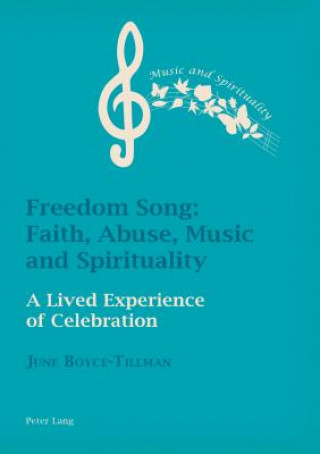 Könyv Freedom Song: Faith, Abuse, Music and Spirituality June Boyce-Tillman