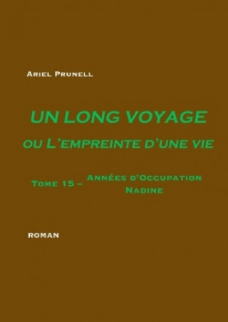 Kniha Un long voyage ou L'empreinte d'une vie - Tome 15 Ariel Prunell