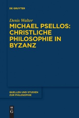 Carte Michael Psellos - Christliche Philosophie in Byzanz Denis Walter
