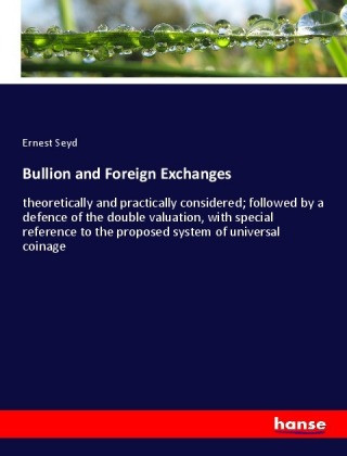 Knjiga Bullion and Foreign Exchanges Ernest Seyd