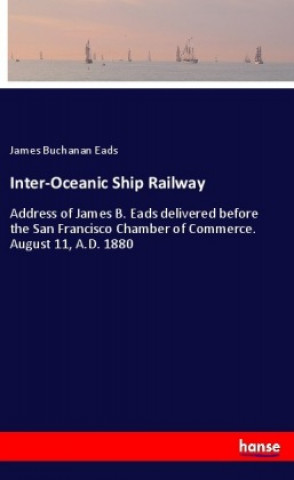 Kniha Inter-Oceanic Ship Railway James Buchanan Eads