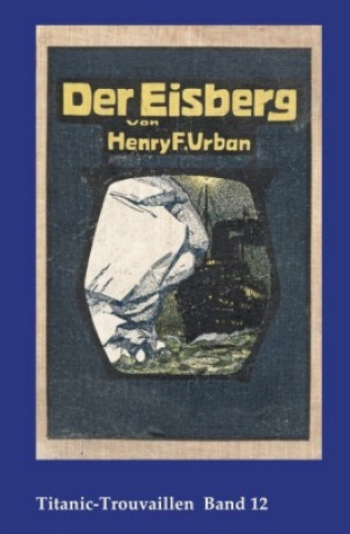 Knjiga Titanic-Trouvaillen / Der Eisberg Henry F. Urban