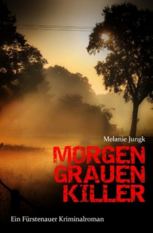 Knjiga Morgengrauenkiller Melanie Jungk