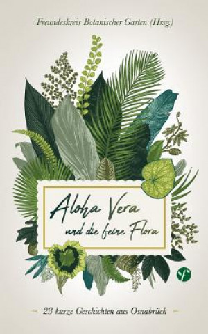 Kniha Aloha Vera und die feine Flora Botanischer Garten Freundeskreis