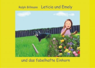 Könyv Leticia und Emely und das fabelhafte Einhorn Ralph Billmann