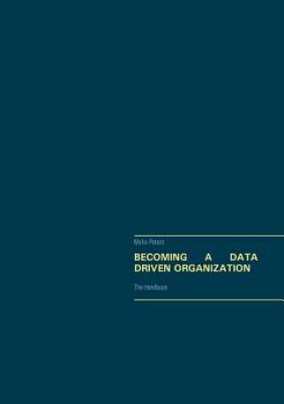 Knjiga Becoming a Data Driven Organization Mirko Peters