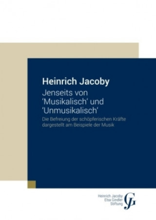 Könyv Jenseits von 'Musikalisch' und 'Unmusikalisch' Heinrich Jacoby
