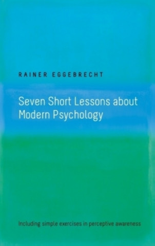 Könyv Seven Short Lessons about Modern Psychology Rainer Eggebrecht