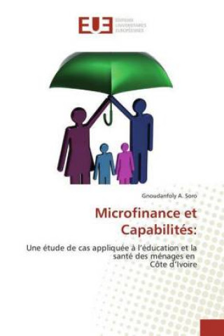 Книга Microfinance et Capabilités: Gnoudanfoly A. Soro
