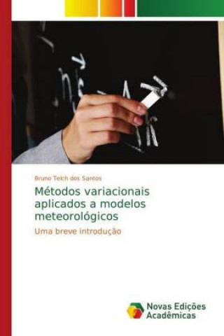 Kniha Metodos variacionais aplicados a modelos meteorologicos Bruno Telch dos Santos