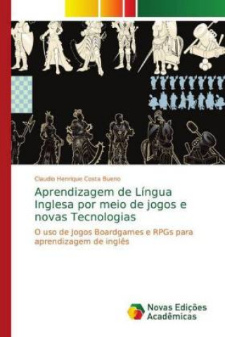 Carte Aprendizagem de Lingua Inglesa por meio de jogos e novas Tecnologias Claudio Henrique Costa Bueno