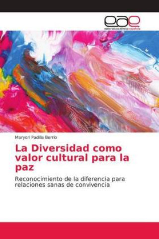 Kniha Diversidad como valor cultural para la paz Maryori Padilla Berrio