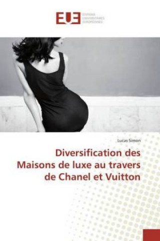 Kniha Diversification des Maisons de luxe au travers de Chanel et Vuitton Lucas Simon