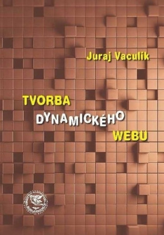 Kniha Tvorba dynamického webu Juraj Vaculík