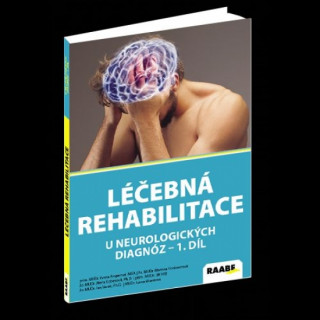 Kniha Léčebná rehabilitace u neurologických diagnóz - 1. díl Martina Hoskovcová