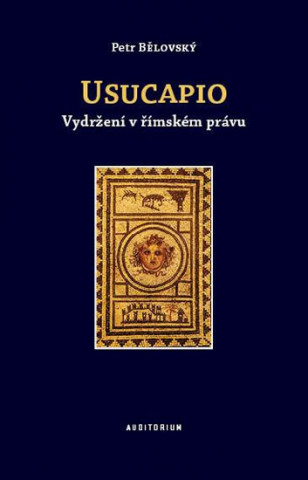 Carte Usucapio - Vydržení v římském právu Petr Bělovský