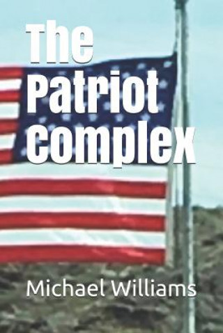 Book The Patriot Complex Michael J Williams