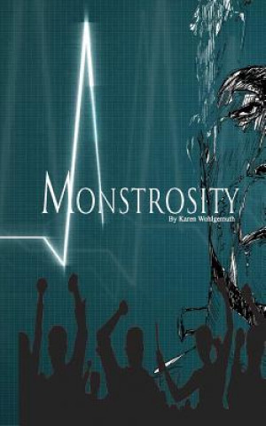 Knjiga Monstrosity Karen Wohlgemuth