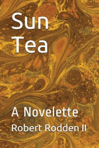 Carte Sun Tea: A Novelette Dave Kubicek