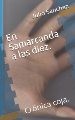 Kniha En Samarcanda a las diez.: Crónica coja. Julio Sanchez