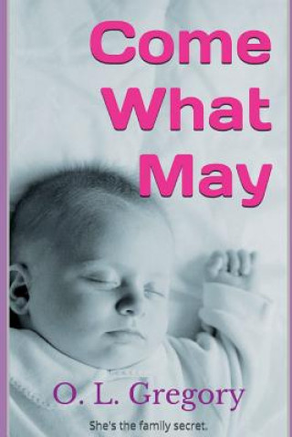 Книга Come What May O L Gregory