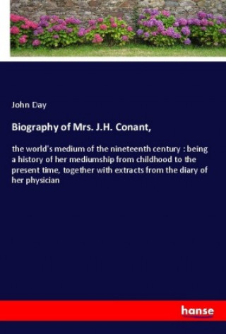 Kniha Biography of Mrs. J.H. Conant, John Day