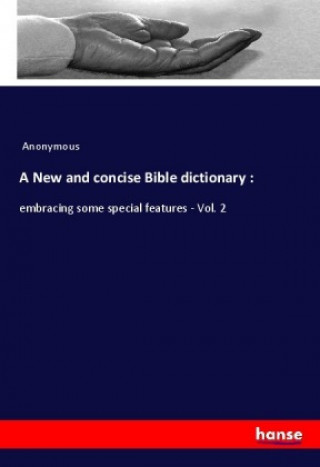 Knjiga A New and concise Bible dictionary : Anonym