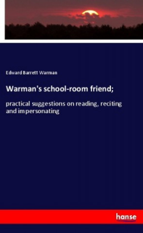 Könyv Warman's school-room friend; Edward Barrett Warman