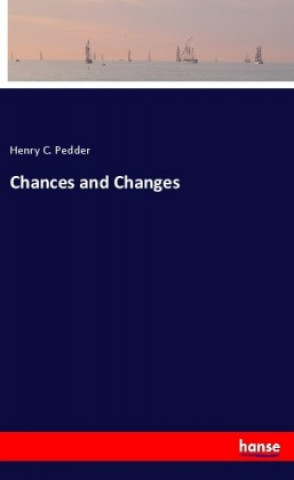 Knjiga Chances and Changes Henry C. Pedder