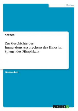 Könyv Zur Geschichte des Immersionsversprechens des Kinos im Spiegel des Filmplakats Anonym