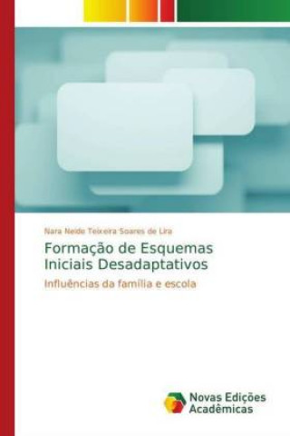Könyv Formacao de Esquemas Iniciais Desadaptativos Nara Neide Teixeira Soares de Lira