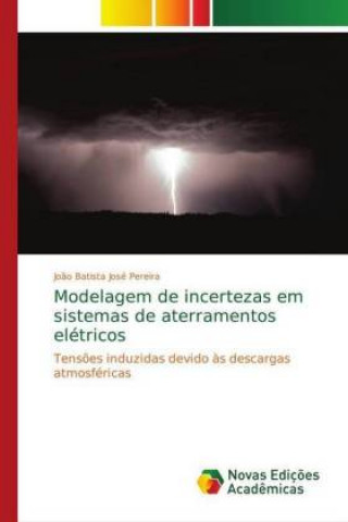Kniha Modelagem de incertezas em sistemas de aterramentos eletricos Jo?o Batista José Pereira