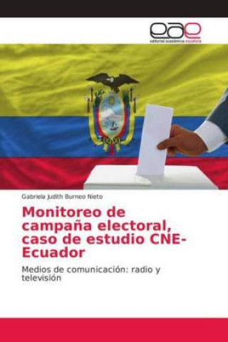 Kniha Monitoreo de campana electoral, caso de estudio CNE-Ecuador Gabriela Judith Burneo Nieto