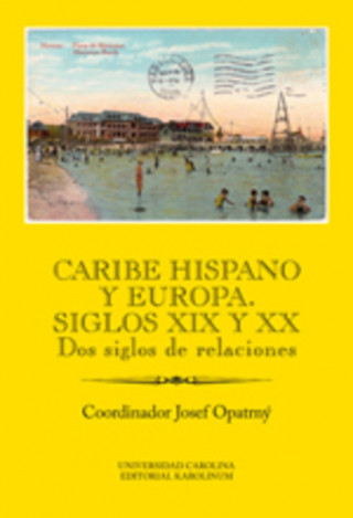 Carte Caribe hispano y Europa: Siglos XIX y XX Josef Opatrný
