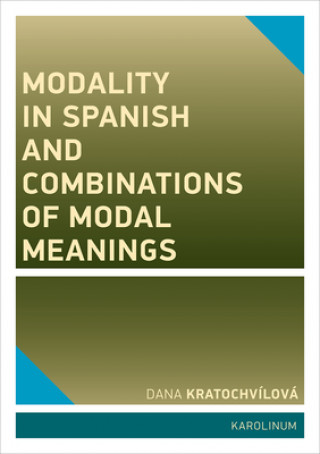 Książka Modality in Spanish and Combinations of Modal Meanings Dana Kratochvílová