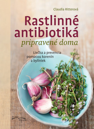 Książka Rastlinné antibiotiká pripravené doma Claudia Ritterová