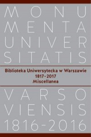 Carte Biblioteka Uniwersytecka w Warszawie 1817-2017. Miscellanea 