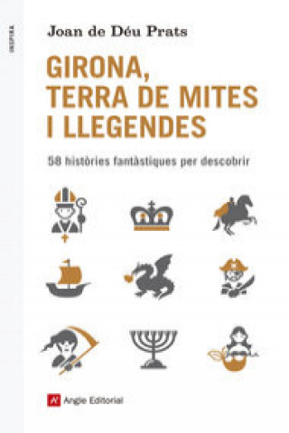 Kniha Girona, terra de mites i llegendes JOAN DE DEU PRATS