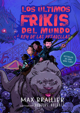 Buch LOS ÚLTIMOS FRIKIS DEL MUNDO Y EL REY DE LAS PESADILLAS MAX BRALLIER