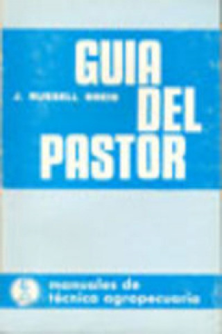 Carte GUÍA DEL PASTOR (INICIACIÓN A LAS ENFERMEDADES DE LA OVEJA/AL CUIDADO/ENTRENAMIE G. J. RUSSELL
