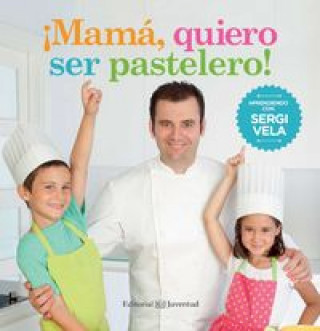Könyv ¡Mamá, quiero ser pastelero! SERGI VELA