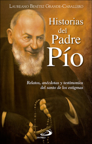 Könyv HISTORIAS DEL PADRE PÍO LAUREANO BENITEZ GRANDE-CABALLERO