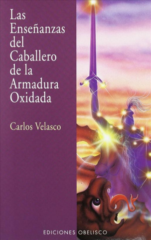 Kniha Las enseñanzas del caballero de la armadura oxidada CARLOS VELASCO