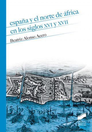 Книга ESPAÑA Y EL NORTE DE AFRICA EN LOS SIGLOS XVI Y XVII 