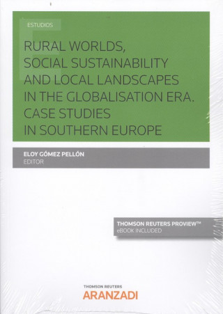 Kniha RURAL WORLDS, SOCIAL SUSTAINABILITY AND LOCAL LANDSCAPES IN THE GLOBALISATION ER ELOY GOMEZ PELLON